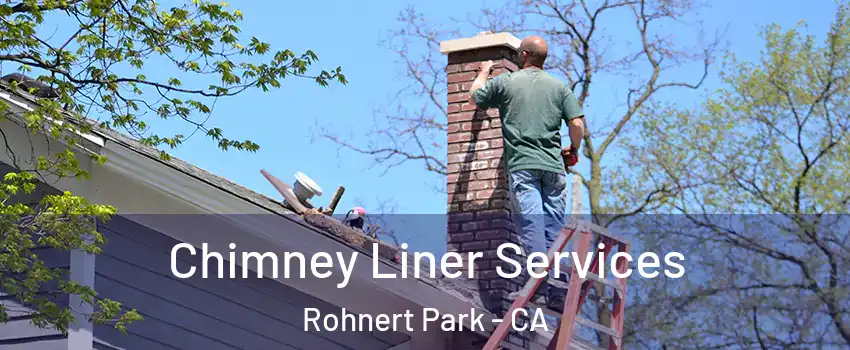  Chimney Liner Services Rohnert Park - CA