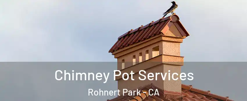  Chimney Pot Services Rohnert Park - CA