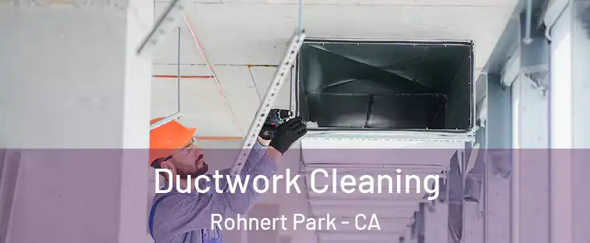  Ductwork Cleaning Rohnert Park - CA