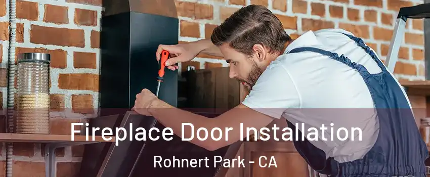  Fireplace Door Installation Rohnert Park - CA
