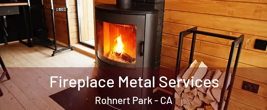  Fireplace Metal Services Rohnert Park - CA