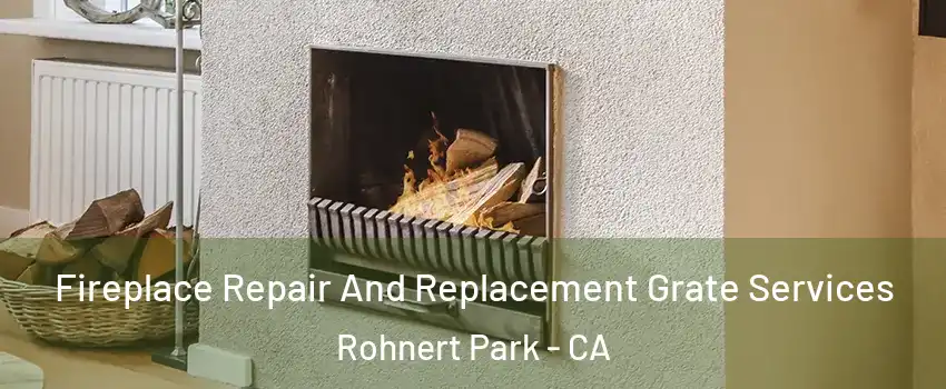  Fireplace Repair And Replacement Grate Services Rohnert Park - CA