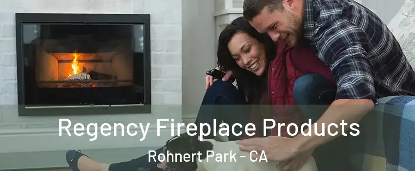  Regency Fireplace Products Rohnert Park - CA